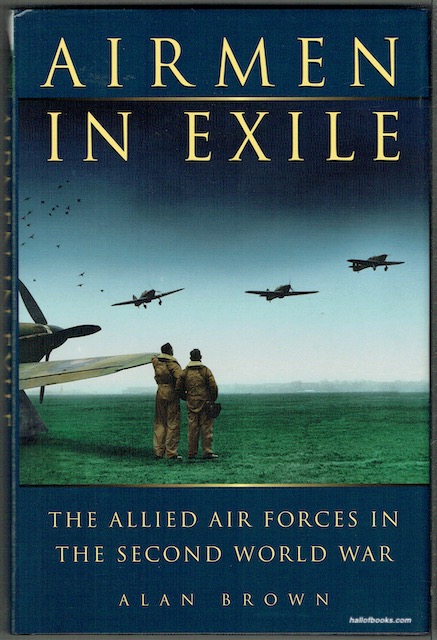 Airmen In Exile: The Allied Air Forces In The Second World War