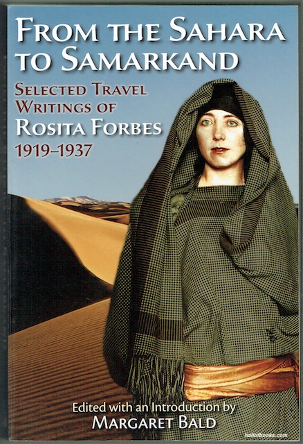 From The Sahara To Samarkand: Selected Travel Writings Of Rosita Forbes 1919-1937