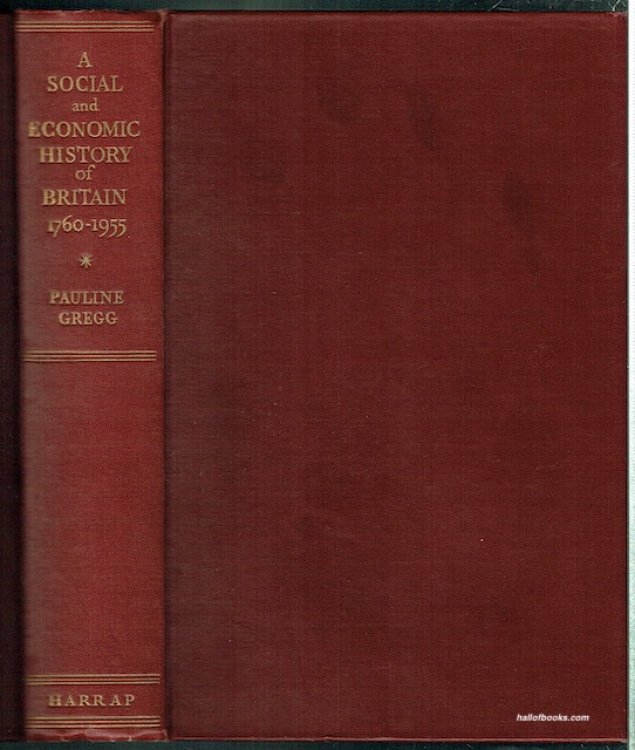 A Social And Economic History Of Britain 1760-1955. Part I: The Rise Of The Middle Class, Part II: The Rise Of The Working Class, Part III: A Century Of Social Reform
