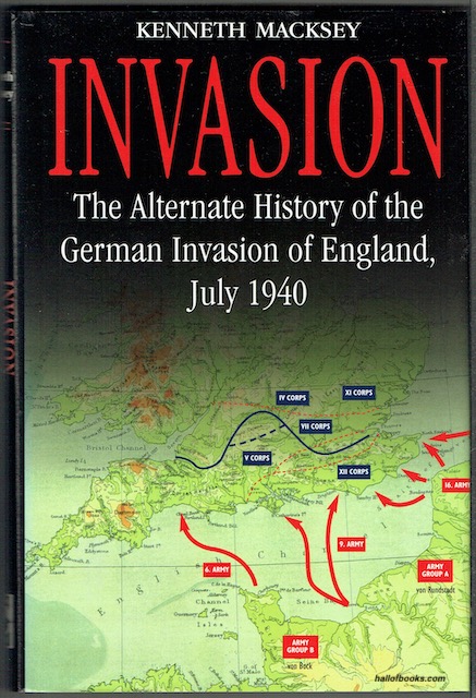 Invasion: The Alternate History Of The German Invasion Of England, July 1940