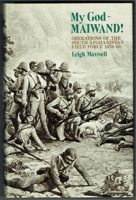 My God - Maiwand! Operations Of The South Afghanistan Field Force 1878-80