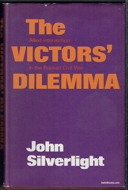 Image for The Victor's Dilemma: Allied Intervention In The Russian Civil War The Victor's Dilemma: Allied Intervention In The Russian Civil War