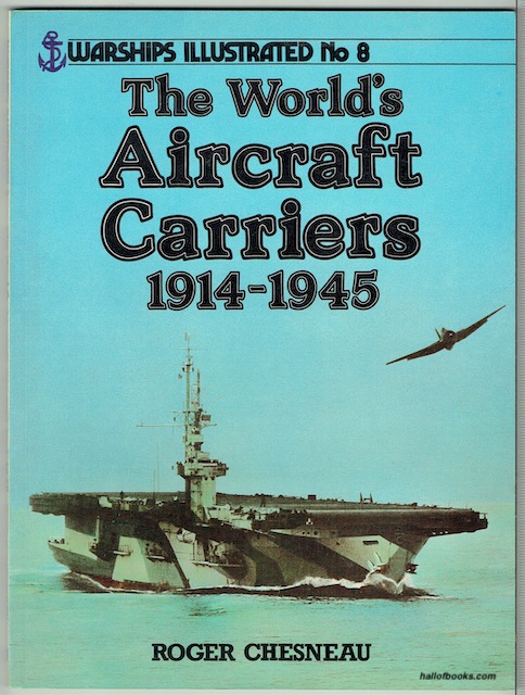 Warships Illustrated No. 8: The World's Aircraft Carriers 1914-1945