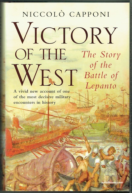Victory In The West: The Story Of The Battle Of Lepanto