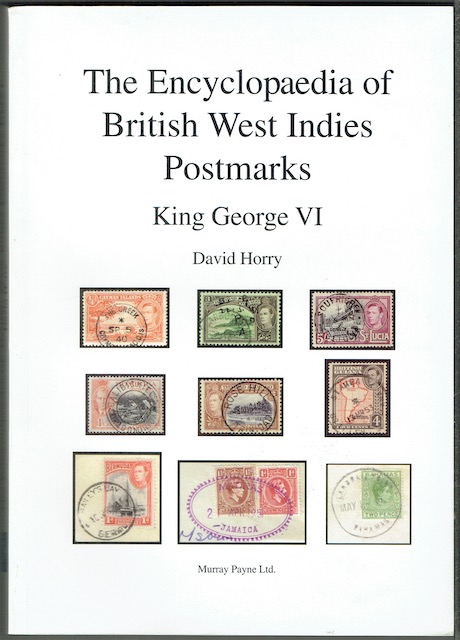 The Encyclopaedia Of British West Indies Postmarks: King George VI