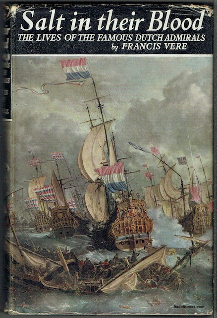Salt In Their Blood: The Lives Of The Famous Dutch Admirals