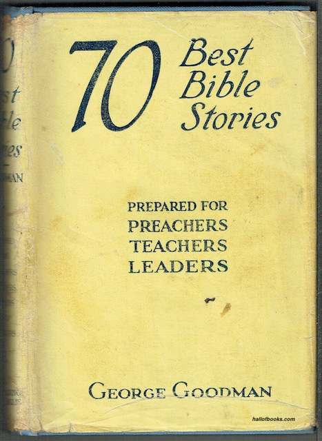 Seventy Best Bible Stories: Being The Best-Known Or Favourite Bible Stories For Preachers, Speakers, Teachers And Workers