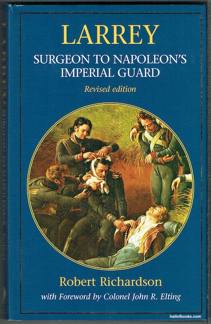 Larrey: Surgeon To Napoleon's Imperial Guard