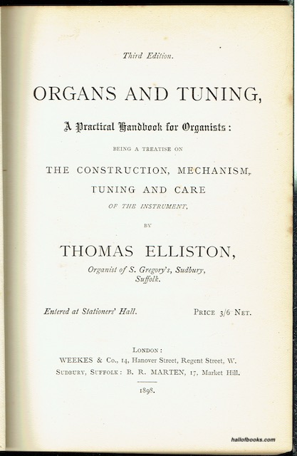 Organs And Tuning, A Practical Handbook For Organists: Being A Treatise On The Construction, Mechanism, Tuning And Care Of The Instrument (signed)