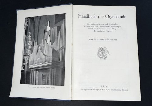 Handbuch Der Orgelkunde: Die mathematischen und akustischen technischen und kunsterlerischen Grundlagen sowie die Geschichte und Pflege der modernen Orgel