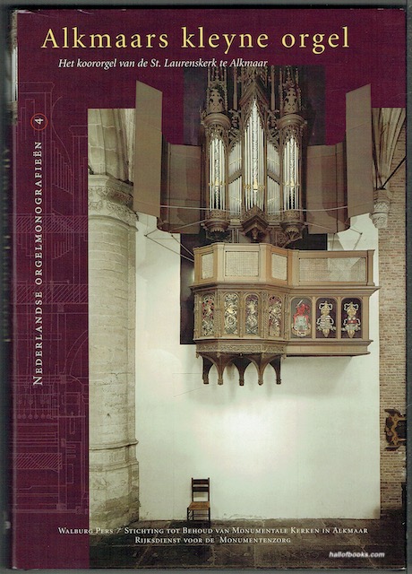 Alkmaars Kleyne Orgel: Het Koororgel Van De St. Laurenskerk Te Alkmaar