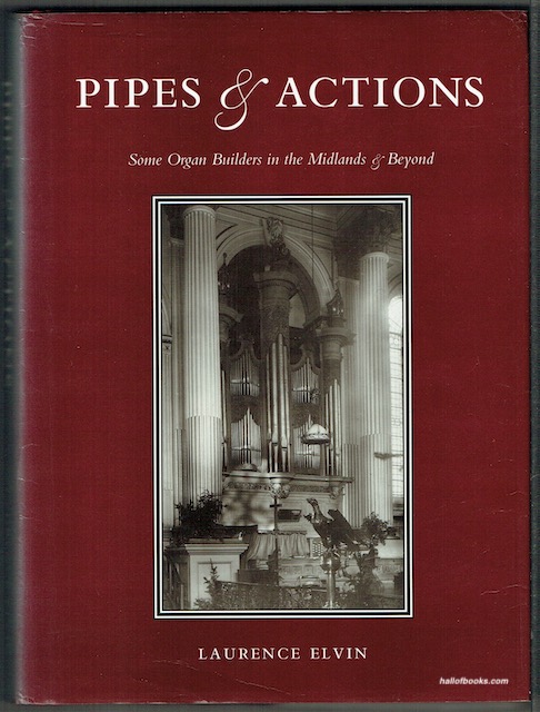 Pipes And Actions: Some Organ Builders In The Midlands And Beyond (signed)