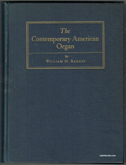 The Contemporary American Organ: Its Evolution, Design and Construction