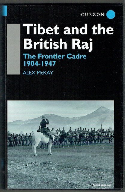 Tibet And The British Raj: The Frontier Cadre 1904-1947