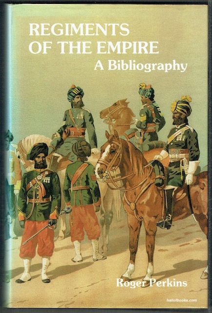 Regiments Of The Empire: A Bibliography Of Their Published Histories