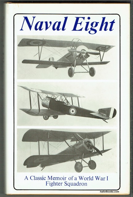 Naval Eight: A History Of No. 8 Squadron R.N.A.S. - Afterwards No. 208 Squadron R.A.F. - From Its Formation In 1916 Until The Armistice In 1918
