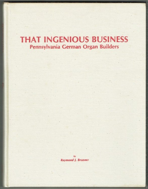 That Ingenious Business: Pennsylvanian German Organ Builders