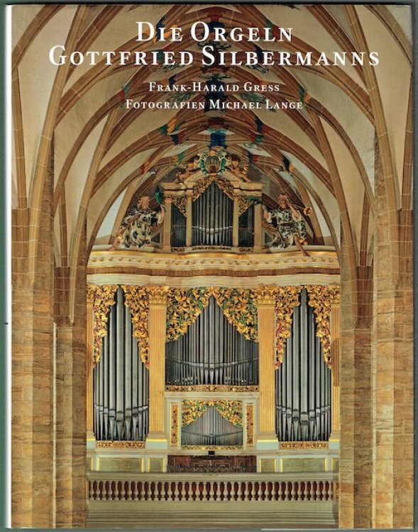 Die Orgeln Gottfried Silbermanns