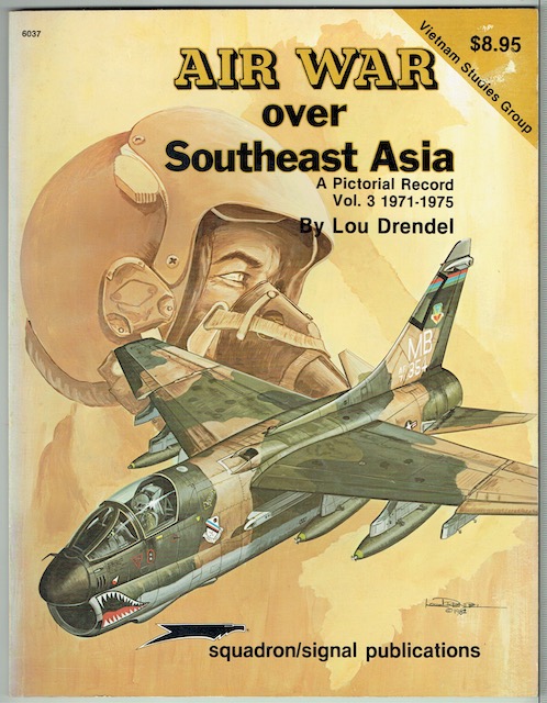 Air War Over Southeast Asia: A Pictorial Record Volume 3 1971-1975