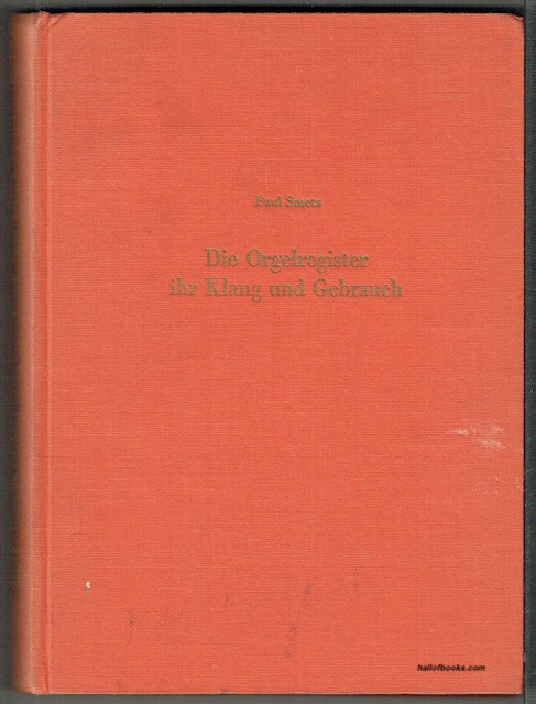 Die Orgelregister ihr Klang und Gebrauch: Ein Handbuch Fur Organisten, Orgelbauer Und Orgelfreunde