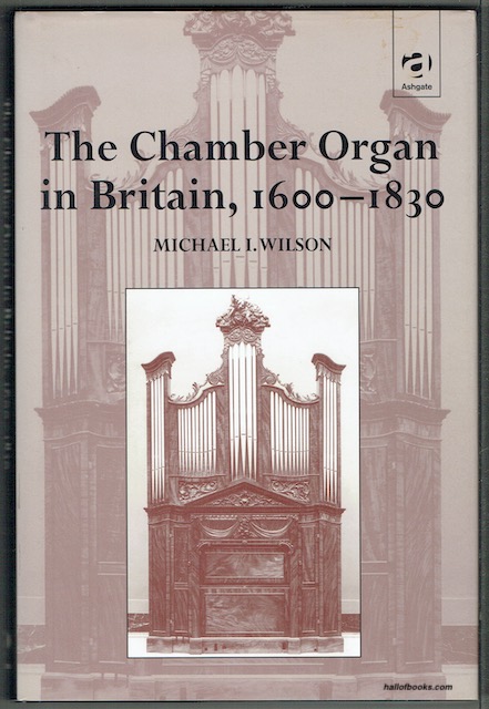 The Chamber Organ In Britain, 1600-1830