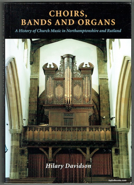 Choirs, Bands And Organs: A History Of Church Music In Northamptonshire And Rutland