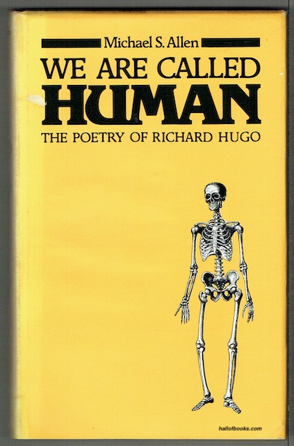 We Are Called Human: The Poetry Of Richard Hugo
