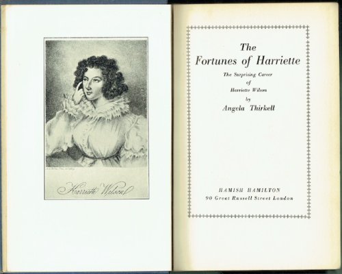 The Fortunes Of Harriette: The Surprising Career Of Harriette Wilson