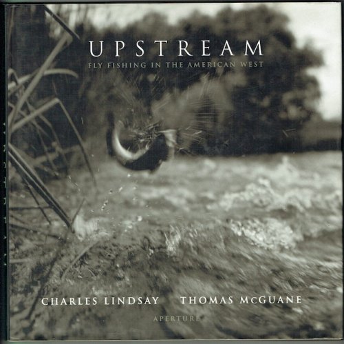 Upstream: Fly Fishing In The American West