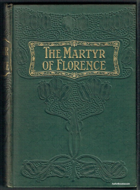 The Martyr Of Florence; Or The Home Of Fiesole