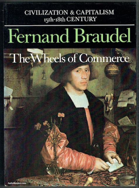 Civilization And Capitalism, 15th-18th Century, Volume II: The Wheels Of Commerce