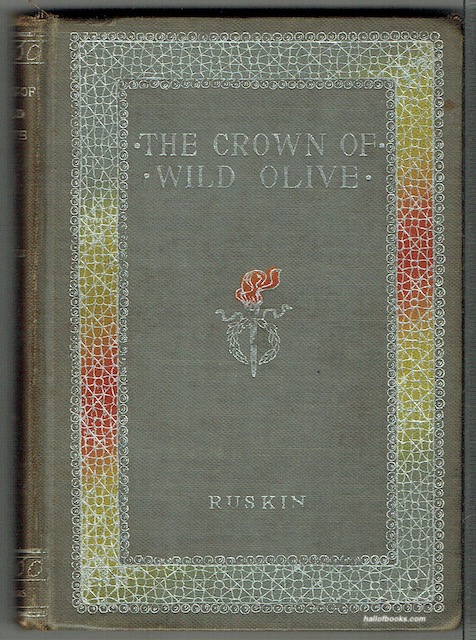 The Crown Of Wild Olive: Four Lectures On Work, Traffic, War and The Future Of England