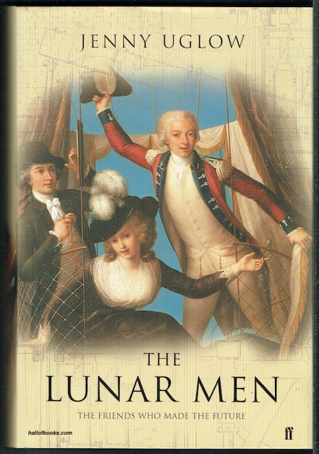 The Lunar Men: The Friends Who Made The Future 1730-1810