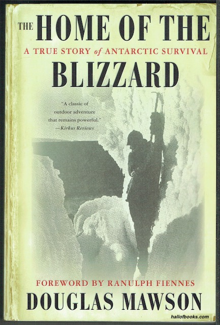 The Home Of The Blizzard: A True Story Of Antarctic Survival