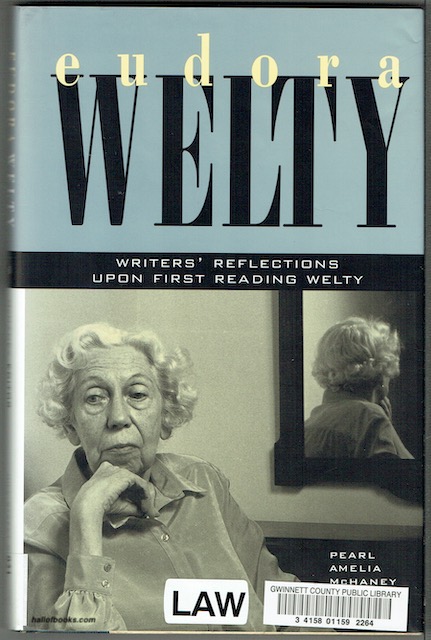 Eudora Welty: Writers' Reflections Upon First Reading Welty
