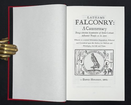 Latham's Falconry In Two Volumes. Volume I: A Commentary, Being A Detailed Examination of Simon Latham's Influential Treatise On The Sport, and Volume II: A Facsimile Of Latham's Falconry, Or The Faulcons Lure, And Cure