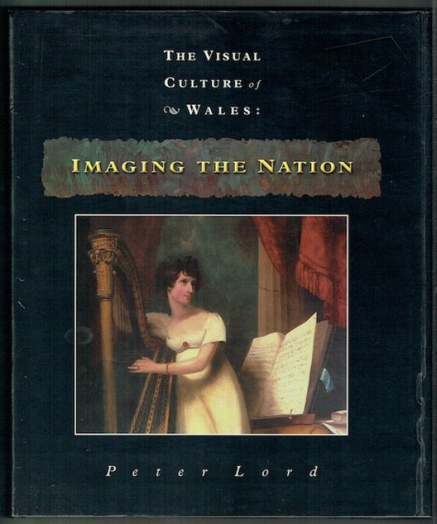 The Visual Culture Of Wales: Imaging The Nation