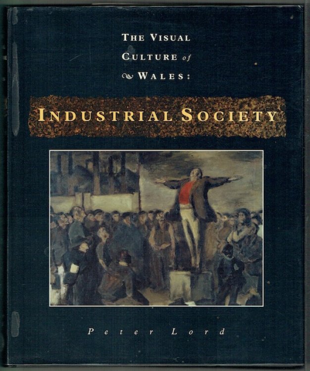 The Visual Culture Of Wales: Industrial Society