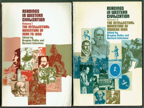 Readings In Western Civilization, Volume I: The Intellectual Adventure Of Man to 1600, and Volume II: The Intellectual Adventure Of Modern Man