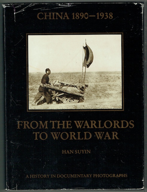 China 1890-1938, From The Warlords To World War: A History In Documentary Photographs