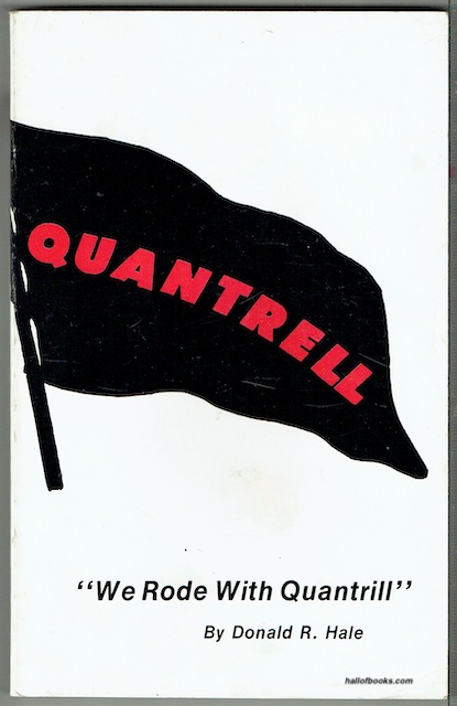 We Rode With Quantrill: Quantrill And The Guerrilla War As Told By The Men And Women Who Were With Him, With A True Sketch Of Quantrill's Life