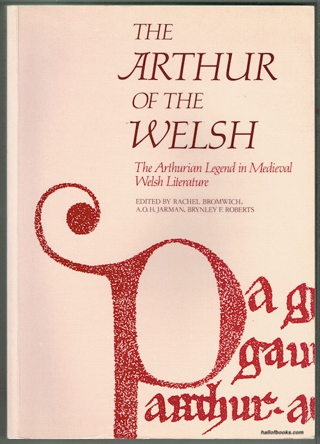 The Arthur Of The Welsh: The Arthurian Legend In Medieval Welsh Literature
