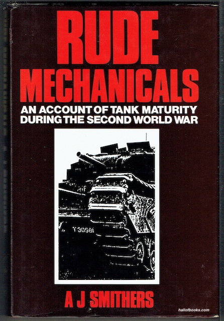 Rude Mechanicals: An Account Of Tank Maturity During The Second World War