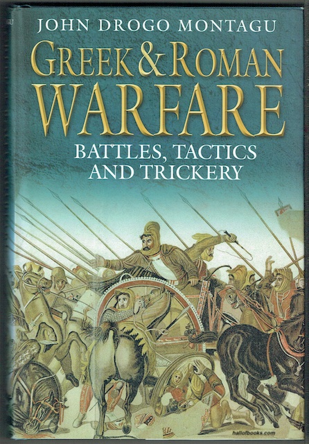 Greek And Roman Warfare: Battles, Tactics And Trickery