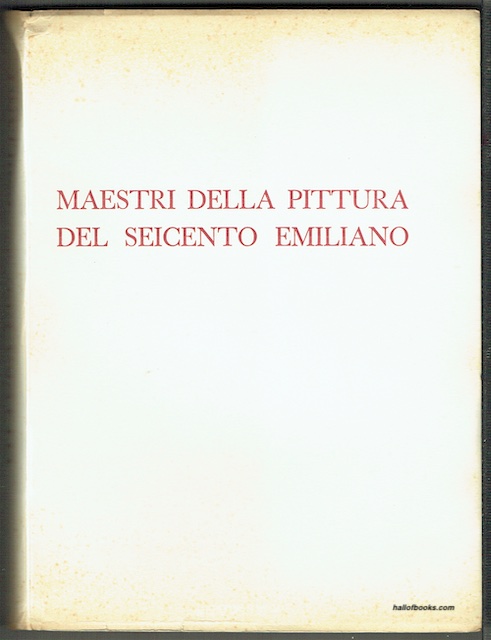 Maestri Della Pittura Del Seicento Emiliano: Catalogo Critico