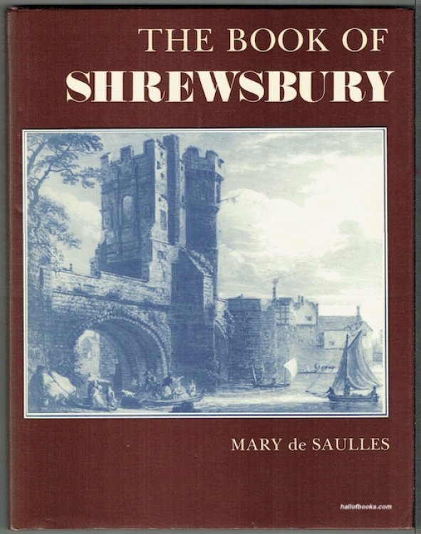 The Book Of Shrewsbury: From Royal Castle To Town Of Flowers