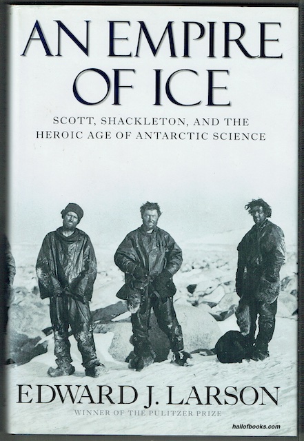 An Empire Of Ice: Scott, Shackleton, And The Heroic Age Of Antarctic Science