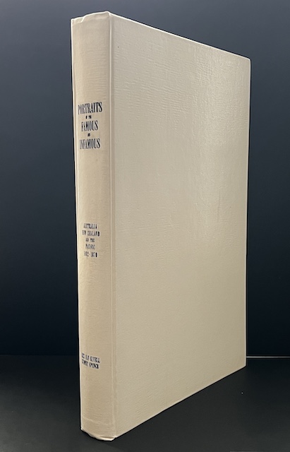 Portraits Of The Famous And Infamous: Australia, New Zealand And The Pacific, 1492-1970