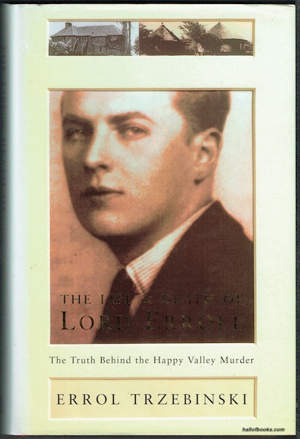 The Life And Death Of Lord Erroll: The Truth Behind The Happy Valley Murder