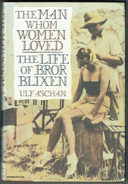 The Man Whom Women Loved: The Life Of Bror Blixen